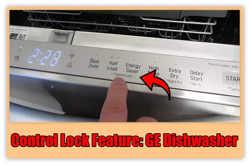 Control Lock Feature GE Dishwasher Not Starting Control Lock Feature: GE Dishwasher Not Starting