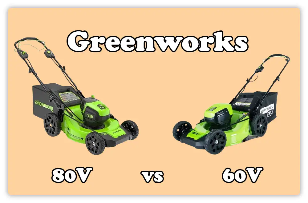 Greenworks 80V vs 60V Greenworks 80V vs 60V
