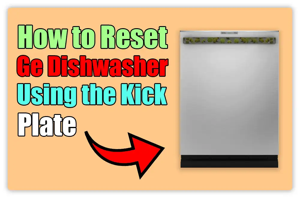 How to Reset Ge Dishwasher Using the Kick Plate How to Reset Ge Dishwasher Using the Kick Plate