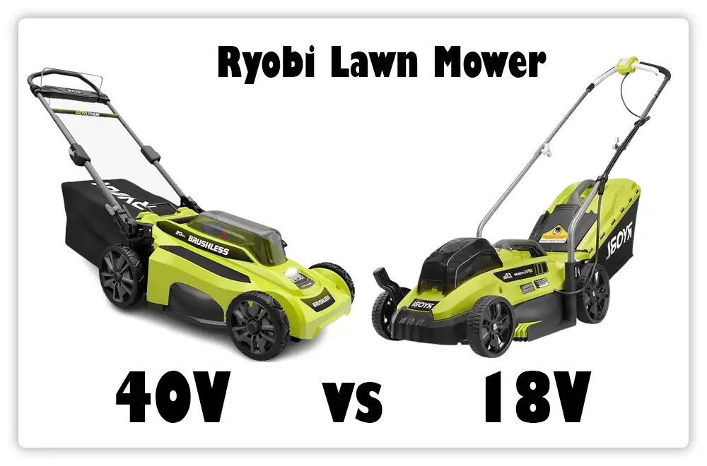 Ryobi Lawn Mower 40V vs 18V Ryobi Lawn Mower 40V vs 18V