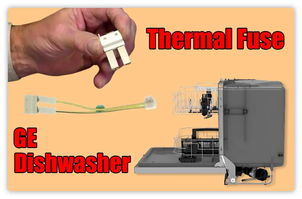 Thermal Fuse GE Dishwasher Not Starting Thermal Fuse: GE Dishwasher Not Starting